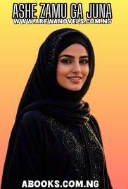 ASHE ZAMUGA JUNA COMPLET BY MRS ISHAM.txt