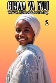 GIRMA YA FADI Book 2 Complete By SUMAYYA ABDULKADIR TAKORI.txt