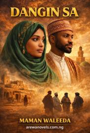 DANGIN SA COMPELET HAUSA NOVELS BY MAMAN WALEEDA DA WALEED.txt