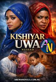 Kishiyar Uwa Complete Book Hausa Novels by Nussad.txt