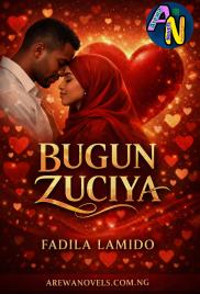 BUGUN ZUCIYA COMPLETE BOOK by Fadila Lamido.txt