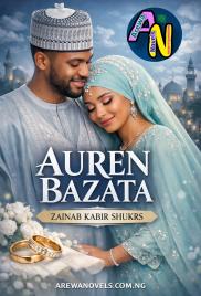 AUREN BAZATA COMPLETE BOOK BY ZAINAB YAKASAI.txt
