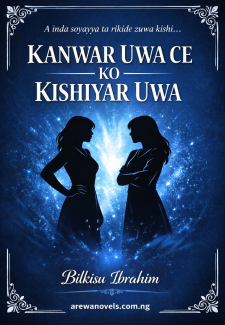 KANWAR UWA CE KO KISHIYA UWA New Hausa Novels Complete by .txt