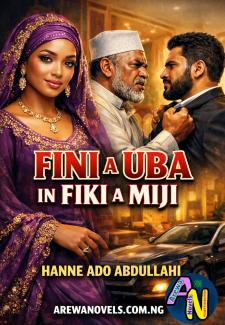 Fini A Uba In Fiki  A Miji Complete Hausa Novel By Hanne Ado Abdullahi.txt