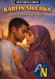 ƘARFIN SHA'AWA COMPLETE HAUSA NOVELS BY ZAHRA MUHAMMAD SURBAJO.txt