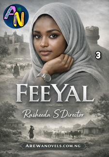 FEERYAL Part 3 Complete Hausa Novels by Rasheeda S Director.txt