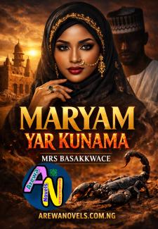 MARYAM YAR KUNAMA COMPLETE- BY MRS BASAKKWACE .txt