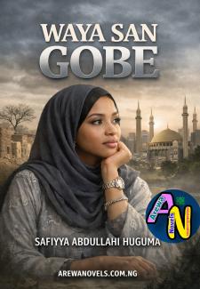 WAYA SAN GOBE Book Complete By Safiyya Huguma.txt