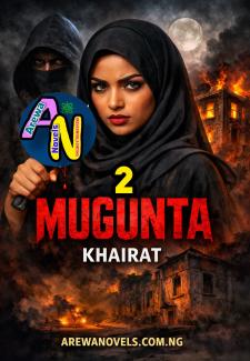 Mugunta Part 2 Complete Hausa Novels By Khairat.txt