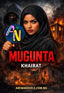 Mugunta Part 1 Complete Hausa Novels By Khairat.txt