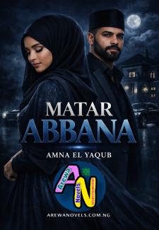 MATAR ABBANA COMPLETE HAUSA NOVELS BY AMNAH EL YAQOUB.doc