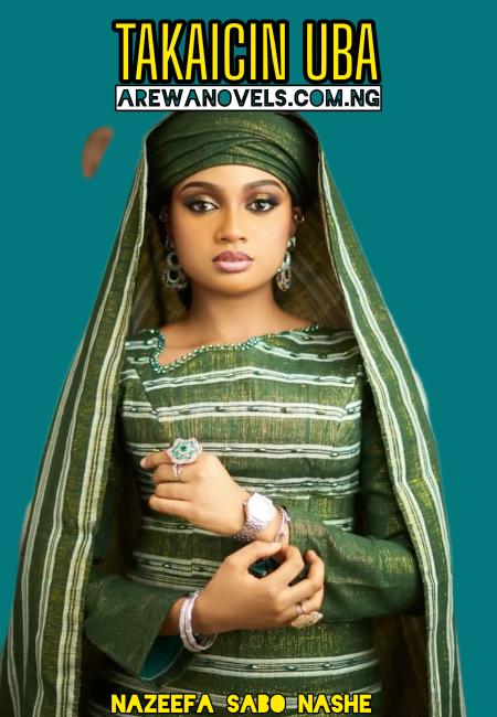 TAKAICIN UBA Book Complete by Nazifa Sabo Nashe.txt