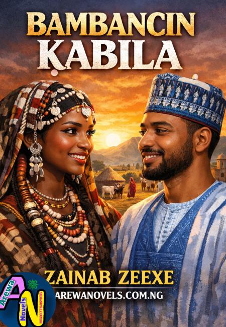 BANBANCIN KABILA BOOK COMPLETE BY ZAYNAB ZEEXEE.txt