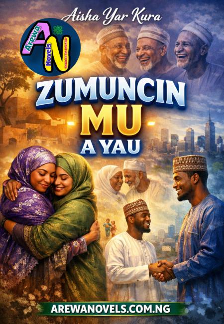 ZUMUNCIN MU A YAU Complete By Aisha Yau Kura.txt