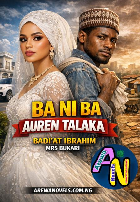 Bani Ba Auren Talaka Complete Hausa Novels By Badiat Ibrahim.txt