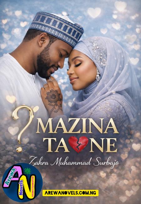 MAZINATA NE HAUSA NOVELS COMPLETE BY ZAHRA MUHAMMAD SURBAJO.txt