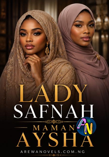 LADY SAFNAH COMPLETE HAUSA NOVELS BY MAMAN AYSHA.txt